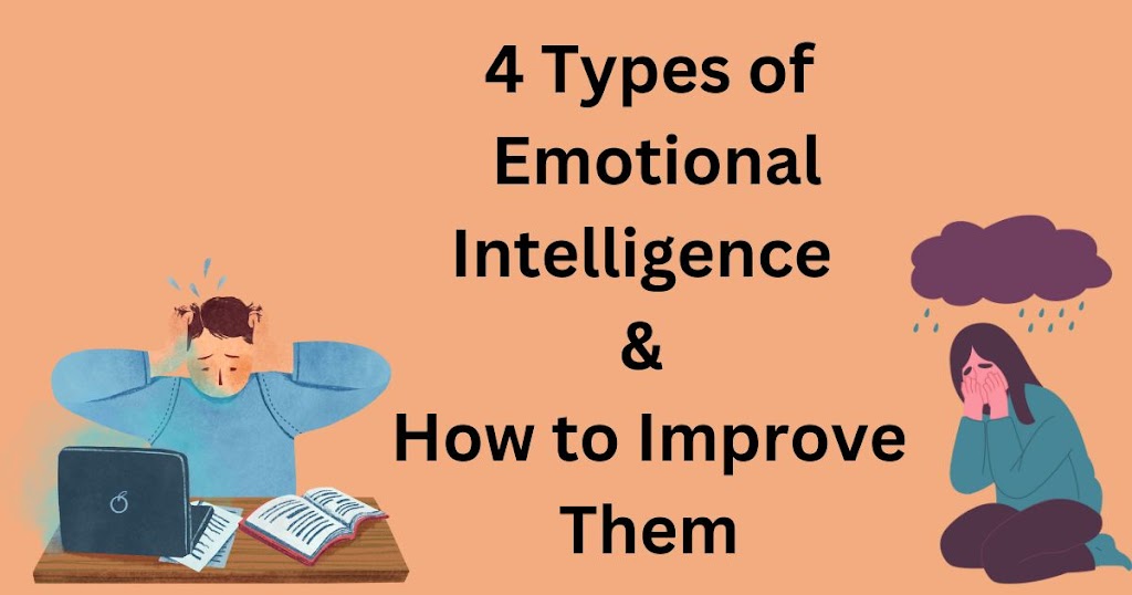 4 Types of Emotional Intelligence & How to Improve Them