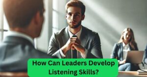 How to Improve Listening Skills as a Leader