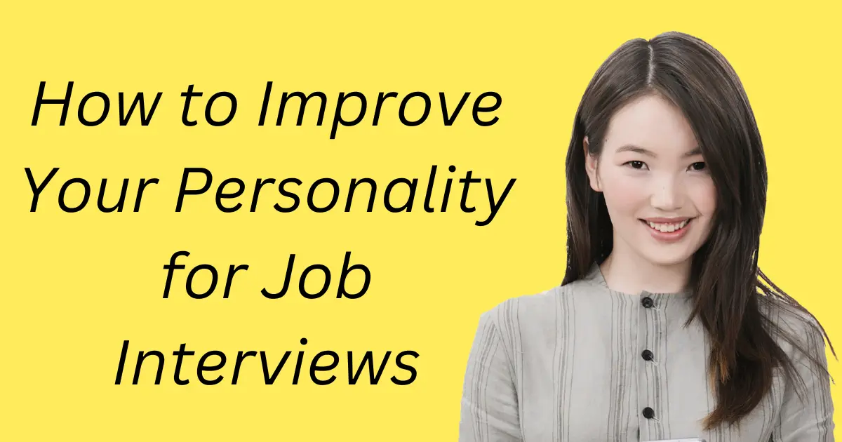 How to Improve Your Personality for Job Interviews