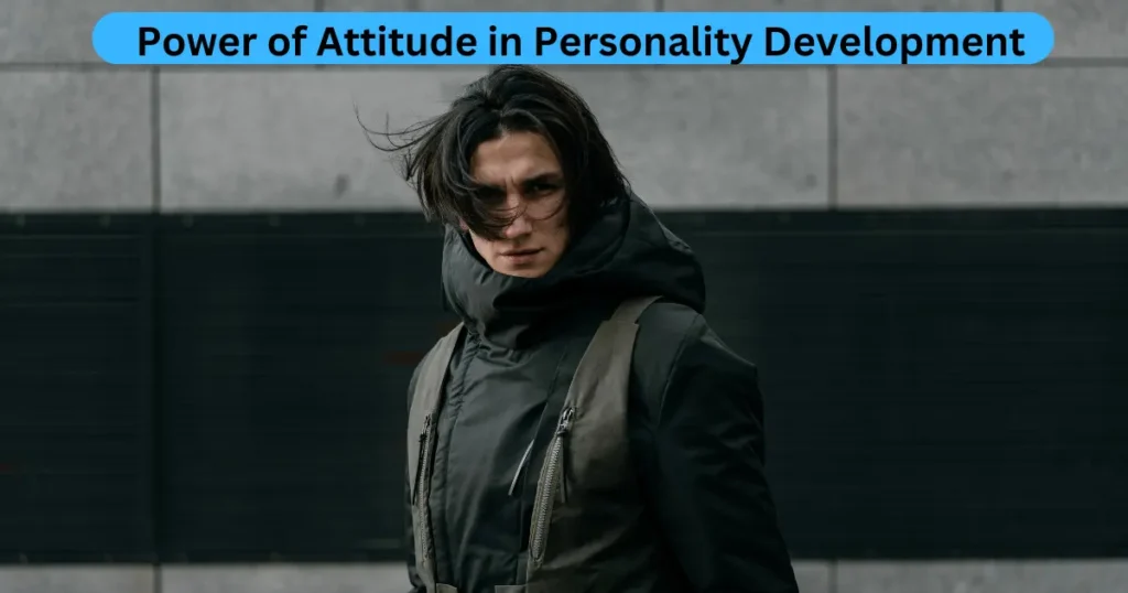 self.

self.

attitude in personality development
