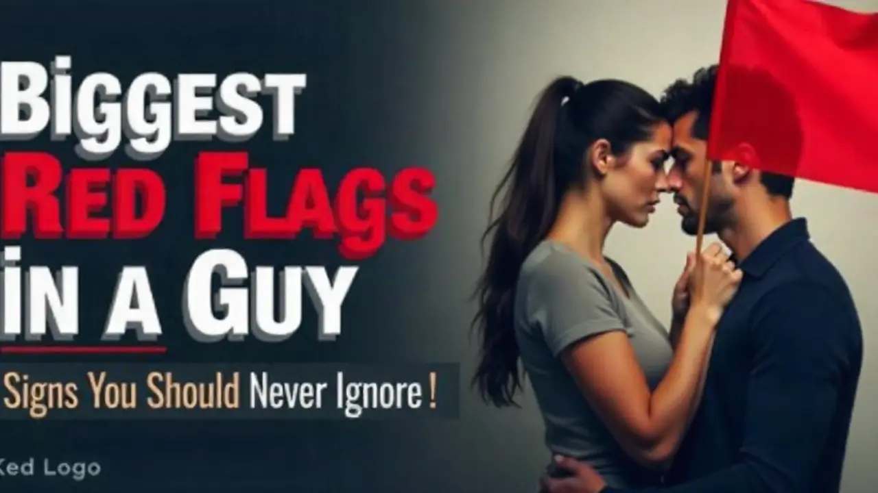 Biggest Red Flags in a Guy