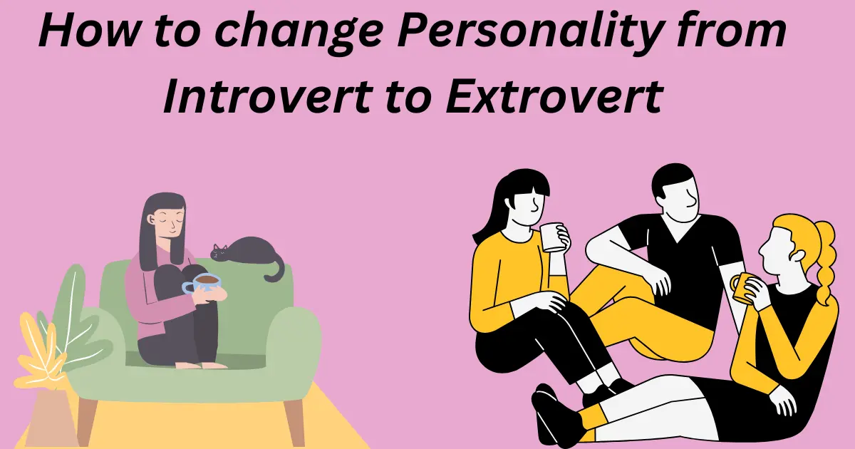 How to change Personality from Introvert to Extrovert