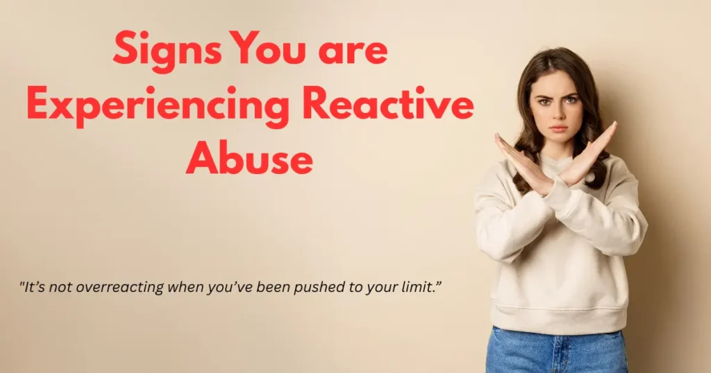 Signs You are Experiencing Reactive Abuse