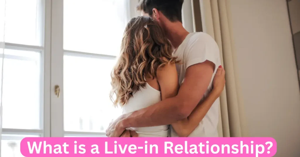 What is a Live-in Relationship?