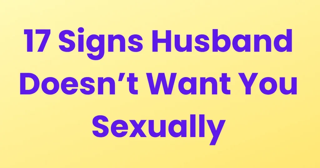 17 Signs Husband Doesn’t Want You Sexually