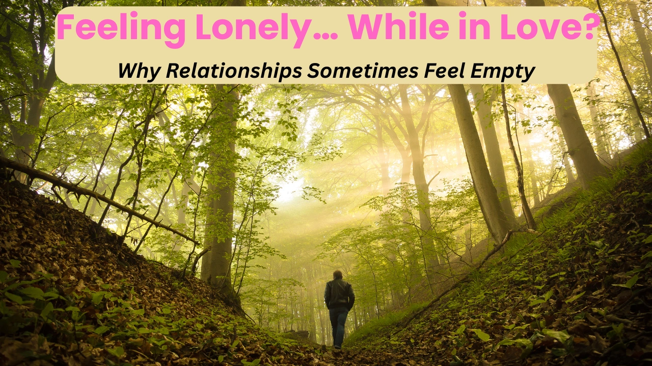 A thought-provoking image with the text 'Feeling Lonely… While in Love?' and subtitle 'Why Relationships Sometimes Feel Empty', exploring the complexities of emotional connection in relationships.