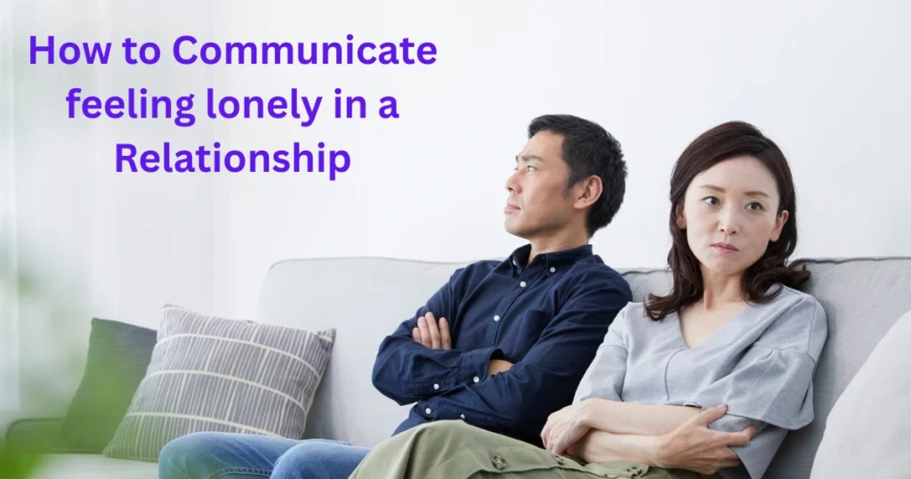 How to Communicate feeling lonely in a Relationship