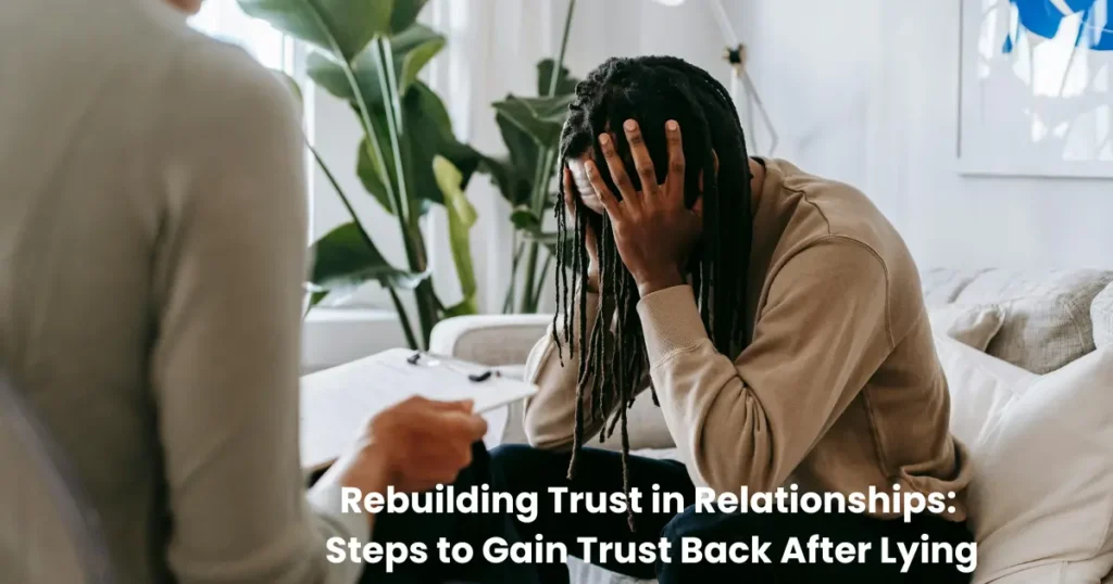 Steps to Rebuild Trust in Relationships After Lying