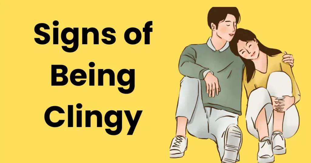 Signs of Being Clingy