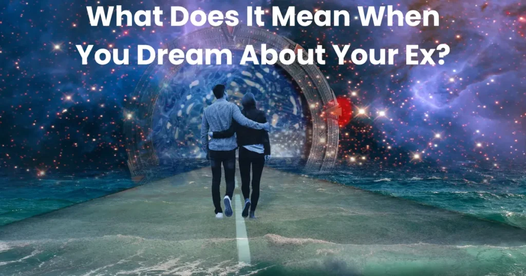 What Does It Mean When You Dream About Your Ex?