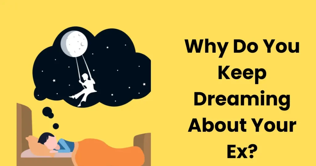 Why Do You Keep Dreaming About Your Ex?