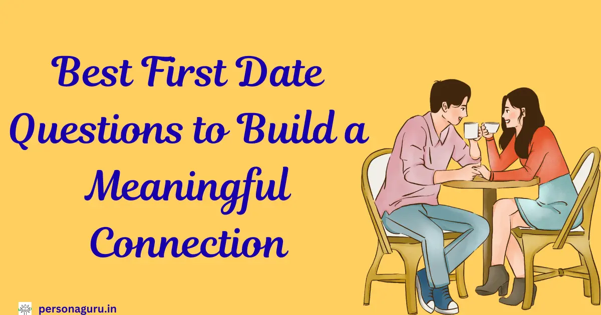 Best First Date Questions to Build a Meaningful Connection