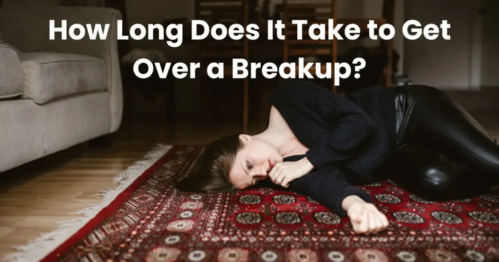 How Long Does It Take to Get Over a Breakup?
