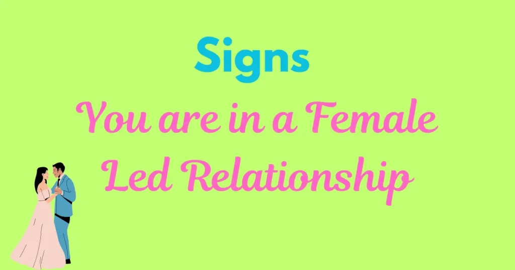Signs You are in a Female Led Relationship