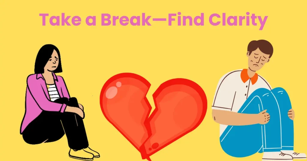 Taking a Break in a Relationship