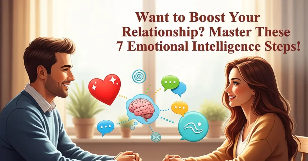 Illustration showing seven practical steps to how to build emotional intelligence for relationships, featuring a couple connecting with empathy and understanding in a warm, supportive environment.