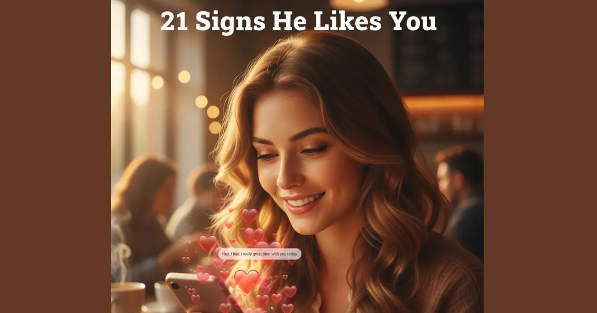 how to know if he likes you - 21 signs