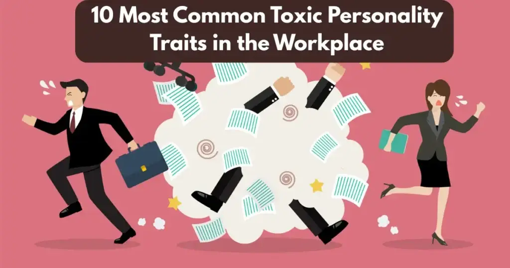 10 Most Common Toxic Personality Traits in the Workplace