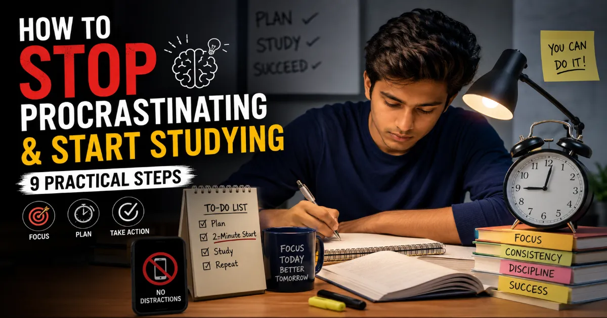 How to stop procrastinating and start studying with 9 practical steps